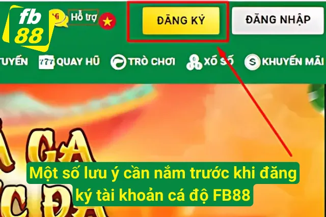 Hướng Dẫn Cách Đăng Ký FB88 Thành Công 100% Cho Người Mới Một số lưu ý cần nắm trước khi đăng ký tài khoản FB88