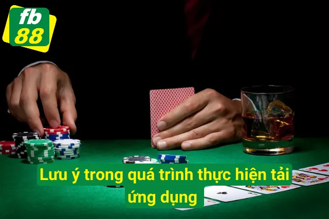 Hướng Dẫn Thao Tác Tải App FB88 Nhanh Chóng Dành Cho Tân Thủ Cần chú ý điều gì trong việc tải app
