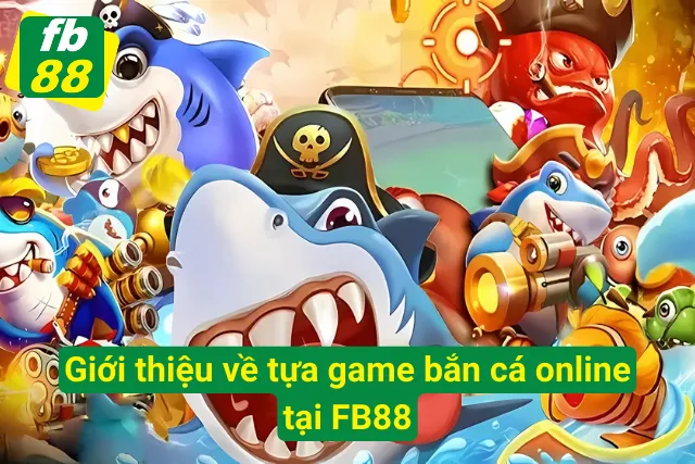 Giải Trí Thú Vị Và Ngập Tràn Quà Khủng Từ Bắn Cá Online Tổng quan về bắn cá trực tuyến