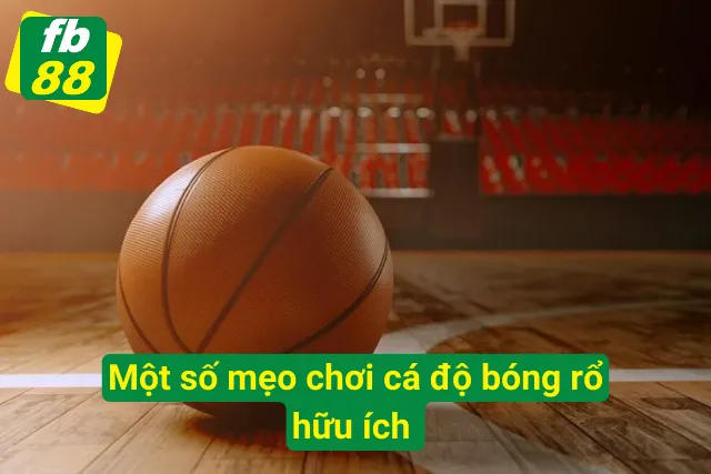 Cá Cược Bóng Rổ FB88 - Trải Nghiệm Giải Trí Đỉnh Cao Một số mẹo cá độ bóng rổ hữu ích