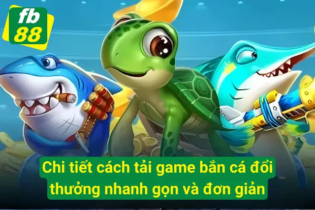 Tải Game Bắn Cá - Giải Trí Không Giới Hạn, Nhận Thưởng Hấp Dẫn Chi tiết cách tải ứng dụng bắn cá