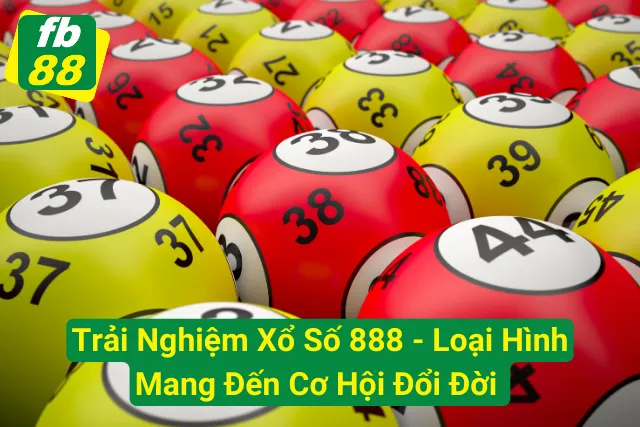 Trải Nghiệm Xổ Số 888 - Loại Hình Mang Đến Cơ Hội Đổi Đời Xổ Số 888