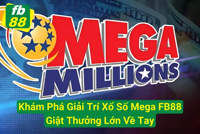 Khám Phá Giải Trí Xổ Số Mega FB88 - Giật Thưởng Lớn Về Tay Xổ Số Mega FB88