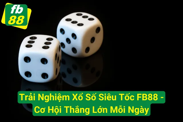 Trải Nghiệm Xổ Số Siêu Tốc FB88 - Cơ Hội Thắng Lớn Mỗi Ngày Xổ Số Siêu Tốc FB88